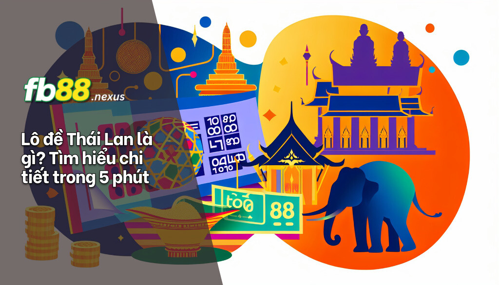 Lô Đề Thái Lan Là Gì? Tìm Hiểu Vé Số, Lịch Sử Và Cách Chơi 2 Lô đề Thái Lan là gì? Tìm hiểu chi tiết trong 5 phút.