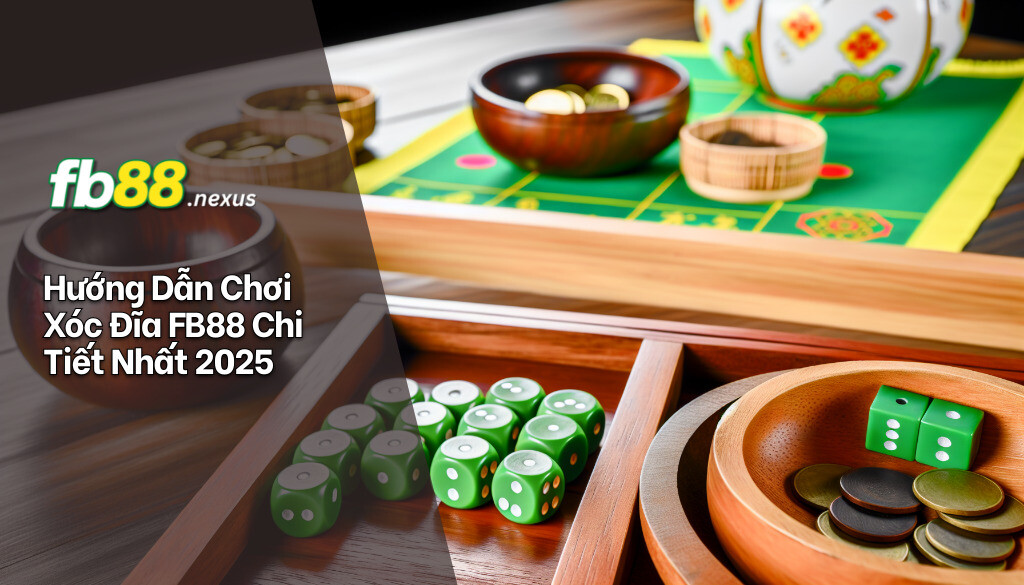 Xóc Đĩa FB88 - Tìm Hiểu Toàn Diện Trò Chơi Đầy Hấp Dẫn Tại Nhà Cái Uy Tín 2 Hướng dẫn chơi xóc dĩa fb88