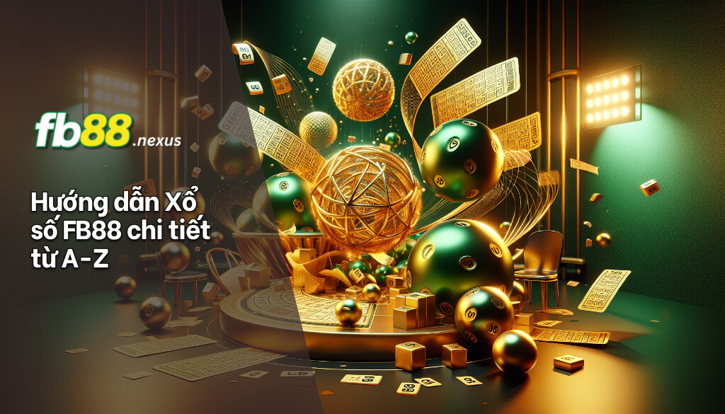 Xổ số 3 Hướng dẫn xổ số FB88 chi tiết từ A đến Z