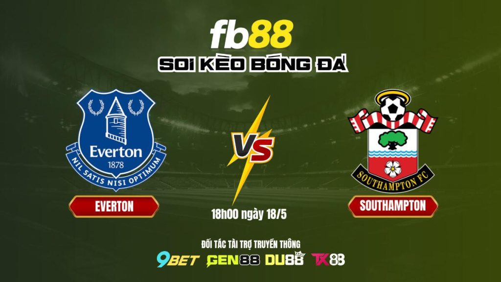 Soi kèo bóng đá Everton vs Southampton, 18h00 ngày 18/5: Niềm tự hào Goodison Park - FB88 2 Soi keo bong da Everton vs Southampton FB88