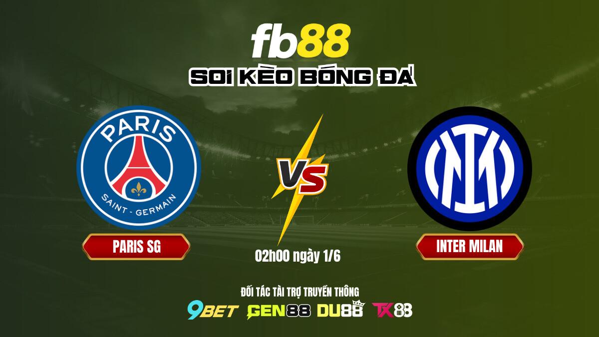 Soi kèo bóng đá PSG vs Inter Milan, 02h00 ngày 1/6 - Chung kết Champions League 2024/25 | FB88 2 Soi kèo bóng đá Paris SG vs Inter Milan - FB88