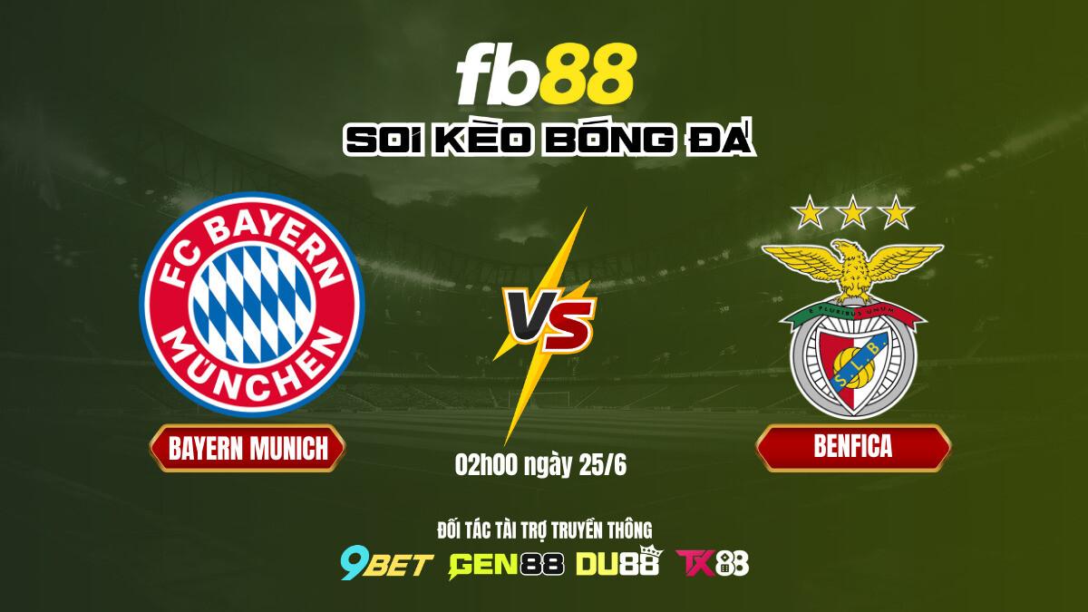 Soi kèo bóng đá Bayern vs Benfica, 02h00 ngày 25/6 - FB88 2 Soi Kèo Bayern Munich Vs Benfica Fb88