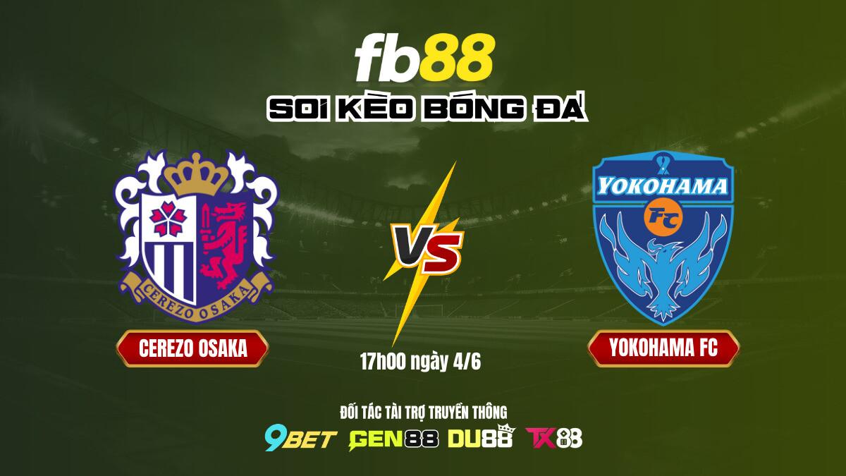 Soi kèo bóng đá Cerezo Osaka vs Yokohama - 17h00 ngày 4/6 J-League Cup 2025 | FB88 2 Soi kèo bóng đá Cerezo Osaka vs Yokohama FC - FB88